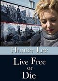 Live Free or Die by Hunter Lee