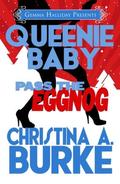 Queenie Baby: Pass the Eggnog (Queenie Baby #2.5) by Christina A. Burke