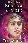 Shadow of Time: The Lost Years by Jen Minkman