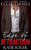 Edge of Attraction: An Alpha Billionaire Romance by Ellie Danes, Katie Kyler