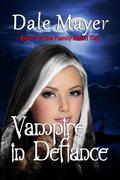 Vampire In Defiance by Dale Mayer