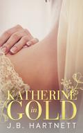 Katherine in Gold (The Beachy Bride #2) by J.B. Hartnett