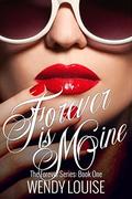 Forever is Mine: Forever Series: Book One by Wendy Louise