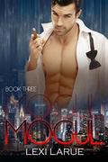 Mogul Book Three (The Mogul Series #3) by Lexi Larue