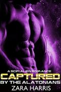 Captured by the Alatonians  (A Sci-Fi Alien Romance) by Zara Harris