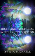 A Highlander's Return (Highland Wolf Clan Series #5) by Missy Borucki
