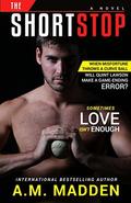 The Shortstop by A.M. Madden