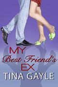 My Best Friend's Ex:  (New Adult Romance) by Tina Gayle