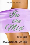 In The Mix (The GEG #2) by Jacquelyn Ayres