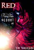 Red (Fairy Tale Reboot #1) by S.W. Vaughn