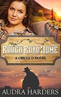 Rough Road Home (The Circle D #2) by Audra Harders