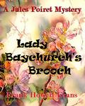 Lady Baychurch's Brooch (A Jules Poiret Mystery #11) by Frank Howell Evans