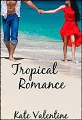 Tropical Romance: A Billionaire Love Story (The Romance Series #3) by Kate Valentine