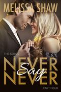 Never Say Never, Part Four (Never Say Never Series #4) by Melissa Shaw