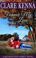 Forever My Love (The Kensingtons #2) by Clare Kenna