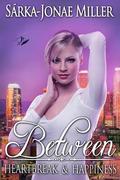 Between Heartbreak and Happiness (Between Boyfriends #3) by Sarka-Jonae Miller