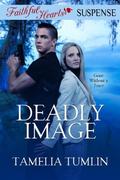 Deadly Image (Faithful Hearts Suspense #1) by Tamelia Tumlin