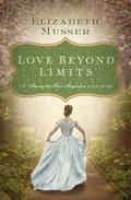 Love Beyond Limits: A Southern Love Story (Among the Fair Magnolias) by Elizabeth Musser