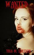 Wanted: By the Vampire Queen: Part 1 by Tina M. Stiltner