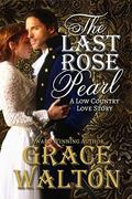 The Last Rose Pearl (Low Country Love Stories #1) by Grace Walton