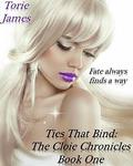 Ties That Bind (The Cloie Chronicles #1) by Torie James