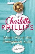 Meet Me at the Honeymoon Suite (Do Not Disturb #5) by Charlotte Phillips