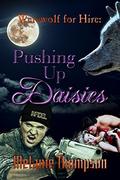 Werewolf for Hire: Pushing up Daisies by Melanie Thompson