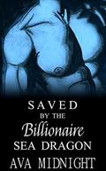Saved by the Billionaire Sea Dragon by Ava Midnight