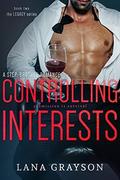 Controlling Interests (The Legacy #2) by Lana Grayson