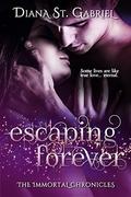 Escaping Forever (Immortal Chronicles #1) by Diana St. Gabriel