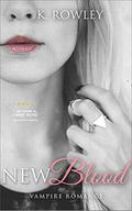 New Blood: Vampire Romance (New Blood Series #1) by K. Rowley