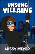 Unsung Villains by Missy Meyer