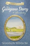 Miss Georgiana Darcy of Pemberley: a Pride & Prejudice sequel and companion to The Darcys of Pemberley by Micah Hansen