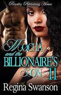 Mocha & the Billionaire's Son 2: BWWM Romance by Regina Swanson