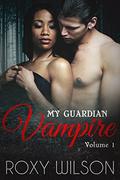 My Guardian Vampire (The Guardians #1) by Roxy Wilson
