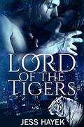 Lord of the Tigers (Tiger-Lord #1) by Jess Hayek