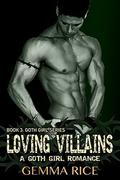 Loving Villains (Goth Girl #3) by Gemma Rice