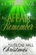 An Affair To Remember: A Ludlow Hall Christmas (Ludlow Hall #7) by C.C. MacKenzie