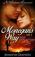 Monegan's Way: Part 3 - High Expectations (Monegan's Way #3) by jennifer grayson