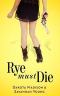 Rye Must Die (Izzy & Max #1) by Savannah Young