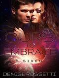 Ours to Embrace: ES Siren 7 (ES Series #7) by Denise Rossetti