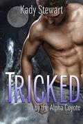 Tricked by the Alpha Coyote (MM Shifter Romance #1) by Kady Stewart