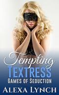 Tempting Textress Games of Seduction by Alexa Lynch