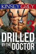 Drilled by the Doctor 3: A BBW Medical Humiliating Punishing Alpha Male by Kinsey Grey