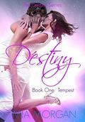 Tempest (The Destiny Series #1) by Mia Morgan