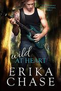 Wild at Heart (Four Funerals and a Wedding #2) by Erika Chase