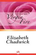 Virgin Fire (Fire #2) by Elizabeth Chadwick