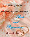 Pride and Preparations: Jane Austen Pride and Prejudice Alternatives by Amanda Foley