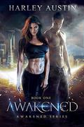 Awakened (Awakened #1) by Harley Austin