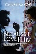 Because I Love Him by Christina OW